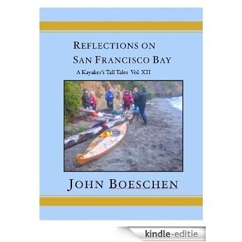 Reflections on San Francisco Bay: A Kayaker's Tall Tales, Vol. 12 (English Edition) [Kindle-editie]