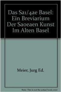 Das Susse Basel: Ein Breviarium Der -Sussen Kunst- Im Alten Basel Mit 414 Gutzi- Und Sussspeisenrezepten Aus Sechs Jahrhunderten Und Zw baixar