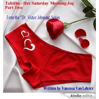 Tabitha - Her Saturday Morning Jog (Part Two of Five in this segment of the Dr. Victor Johnson Series) (English Edition) [Kindle-editie]
