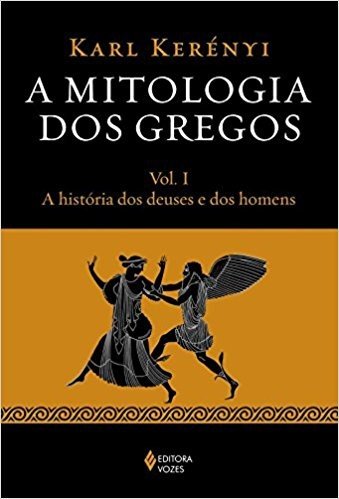 A História dos Deuses e dos Homens - Volume 1. Série A Mitologia dos Gregos
