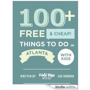 100+ Free and Cheap Things To Do in Atlanta With Kids (English Edition) [Kindle-editie]