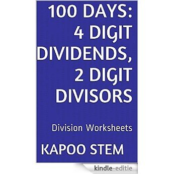 100 Division Worksheets with 4-Digit Dividends, 2-Digit Divisors: Math Practice Workbook (100 Days Math Division Series 8) (English Edition) [Kindle-editie]