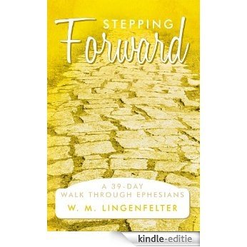 Stepping Forward: A 39-Day Walk Through Ephesians (English Edition) [Kindle-editie]