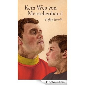 Kein Weg Von Menschenhand (German Edition) [Kindle-editie]