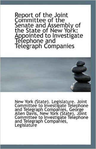 Report of the Joint Committee of the Senate and Assembly of the State of New York: Appointed to Inve