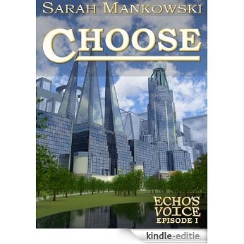 Choose - Echo's Voice: Episode I (English Edition) [Kindle-editie]
