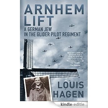 Arnhem Lift: A German Jew in the Glider Pilot Regiment [Kindle-editie]
