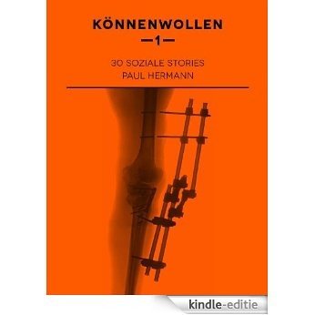 Könnenwollen I - 30 Soziale Stories (German Edition) [Kindle-editie] beoordelingen