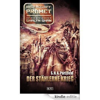 Raumschiff Promet - Die Abenteuer der Shalyn Shan 06: Der stählerne Krieg (German Edition) [Kindle-editie]