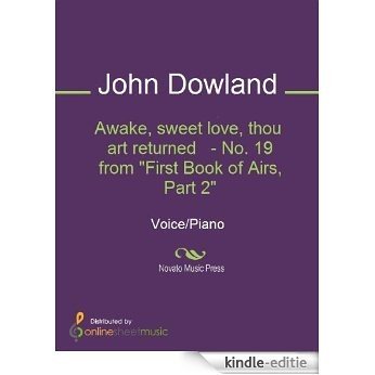 Awake, sweet love, thou art returned   - No. 19 from "First Book of Airs, Part 2" [Kindle-editie]