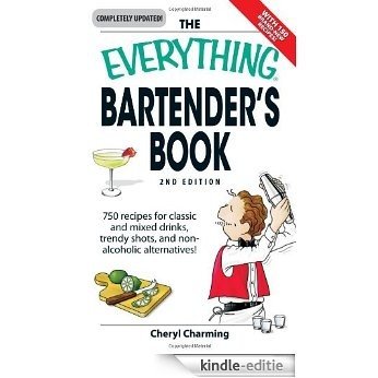 The Everything Bartender's Book: 750 recipes for classic and mixed drinks, trendy shots, and non-alcoholic alternatives (Everything®) [Kindle-editie]