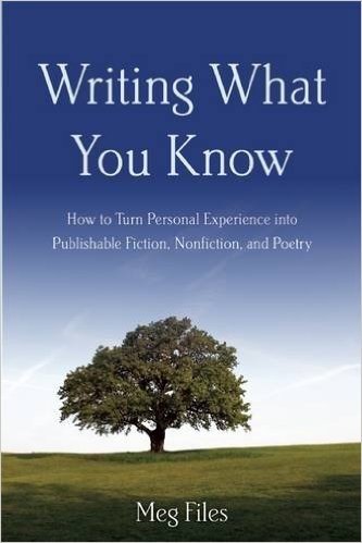Writing What You Know: How to Turn Personal Experiences Into Publishable Fiction, Nonfiction, and Poetry