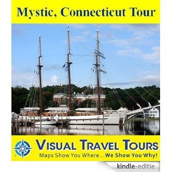 MYSTIC, CONNECTICUT TOUR - A Self-guided Walking Tour. Includes insider tips & photos of all locations. Explore on your own schedule. Like a friend to ... Travel Tours Book 120) (English Edition) [Kindle-editie]