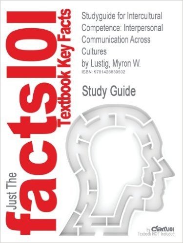 Studyguide for Intercultural Competence: Interpersonal Communication Across Cultures by Lustig, Myron W., ISBN 9780205595754