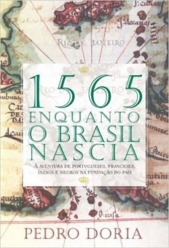1565. Enquanto o Brasil Nascia