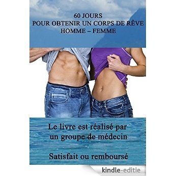 60 Jours pour obtenir un corps de rêve (Homme - Femme): Le livre est réalisé par un groupe de médecin (French Edition) [Kindle-editie]