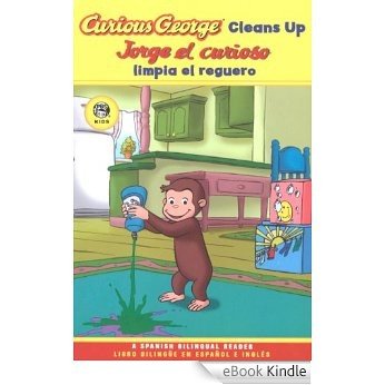 Jorge el curioso limpia el reguero/Curious George Cleans Up (CGTV Reader) [eBook Kindle]