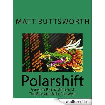 Polarshift - Genghis Khan, China and the Rise and Fall of the West (English Edition) [Kindle-editie]