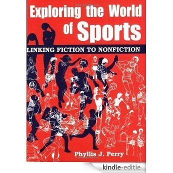 Exploring the World of Sports: Linking Fiction to Nonfiction (Literature Bridges to Social Studies) [Kindle-editie]