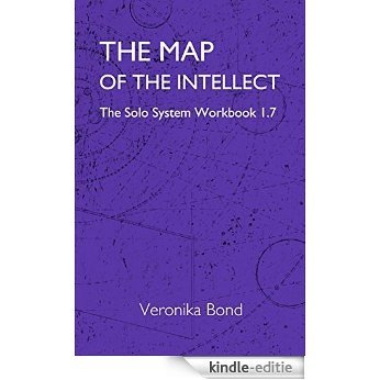 The Map of the Intellect: The Solo System Workbook 1.7 (The Solo System Workbooks 1) (English Edition) [Kindle-editie]