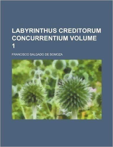 Labyrinthus Creditorum Concurrentium Volume 1