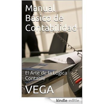 Manual Básico de Contabilidad: El Arte de la Lógica Contable (Spanish Edition) [Kindle-editie]