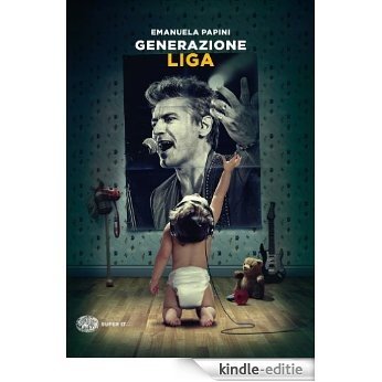 Generazione Liga (Super ET) (Italian Edition) [Kindle-editie]