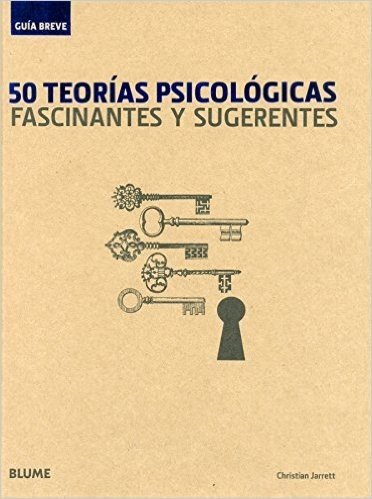 50 Teorías Psicológicas. Fascinantes y Sugerentes. Guía Breve