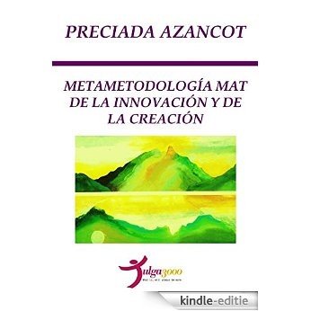 METAMETODOLOGIA MAT DE LA INNOVACION Y DE LA CREACION (Spanish Edition) [Kindle-editie] beoordelingen