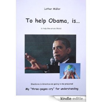 To help Obama, is... to help the whole world (English Edition) [Kindle-editie]