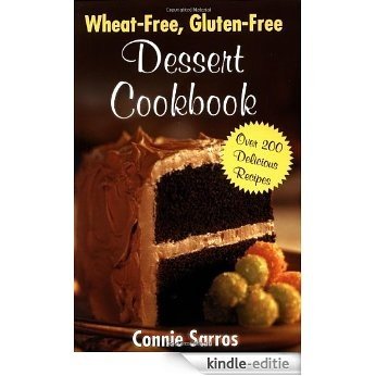 Wheat-Free, Gluten-Free Dessert Cookbook [Kindle-editie]