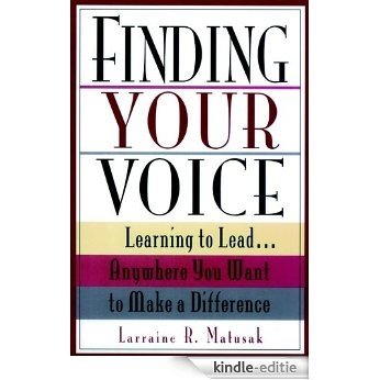 Finding Your Voice: Learning to Lead . . . Anywhere You Want to Make a Difference [Kindle-editie]
