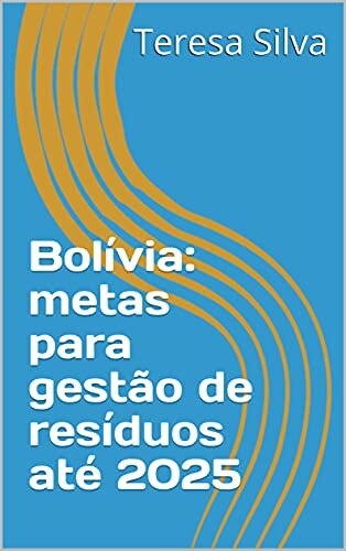 Bolívia: metas para gestão de resíduos até 2025