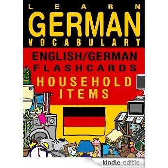 Learn German Vocabulary - English/German Flashcards - Household Items (FLASHCARD EBOOKS) (English Edition) [Kindle-editie]