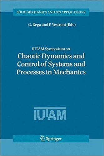 Iutam Symposium on Chaotic Dynamics and Control of Systems and Processes in Mechanics: Proceedings of the Iutam Symposium Held in Rome, Italy, 8-13 June 2003