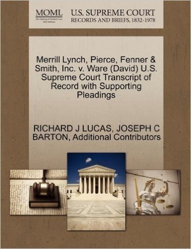 Merrill Lynch, Pierce, Fenner & Smith, Inc. V. Ware (David) U.S. Supreme Court Transcript of Record with Supporting Pleadings