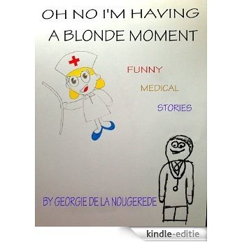 OH NO I'M HAVING A BLONDE MOMENT (English Edition) [Kindle-editie]