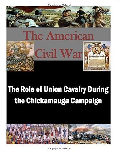 The Role of Union Cavalry During the Chlckamauga Campaign