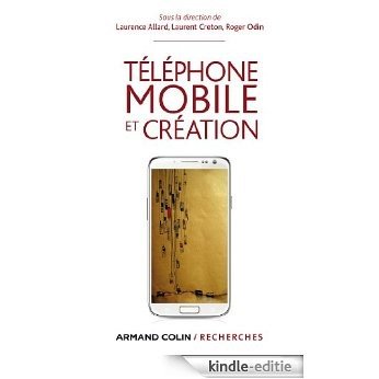 Téléphone mobile et création (Armand Colin / Recherches) (French Edition) [Kindle-editie]
