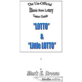The Un-Official Illinois State Lottery Guide (English Edition) [Kindle-editie]
