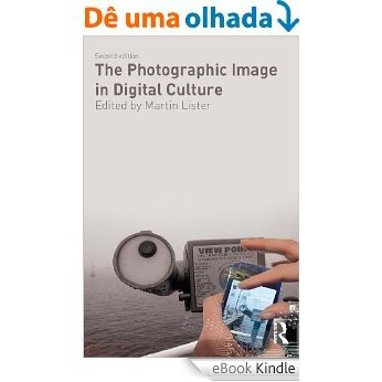 The Photographic Image in Digital Culture (Comedia) [eBook Kindle]