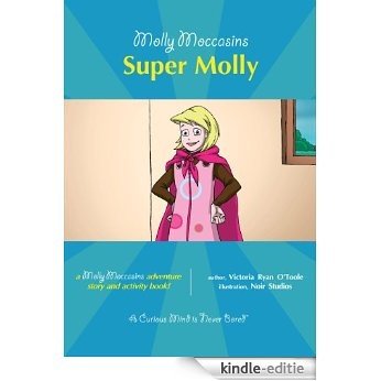 Molly Moccasins -- Super Molly (Molly Moccasins Adventure Story and Activity Books) (English Edition) [Kindle-editie]