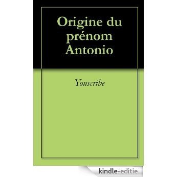 Origine du prénom Antonio (Oeuvres courtes) [Kindle-editie]