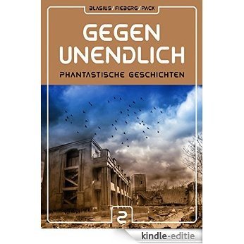 GEGEN UNENDLICH. Phantastische Geschichten - Nr. 2 (German Edition) [Kindle-editie]