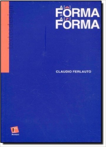Forma E A Forma, A - As Palavras E As Imagens Do Design