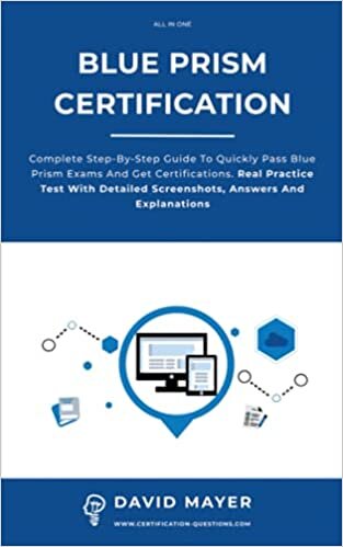 indir Blue Prism Certification: Complete step-by-step guide to quickly pass Blue Prism exams and get certifications. Real practice test with detailed screenshots, answers and explanations
