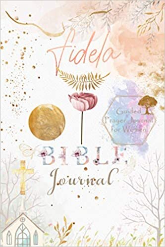 Fidela Bible Prayer Journal: Personalized Name Engraved Bible Journaling Christian Notebook for Teens, Girls and Women with Bible Verses and Prompts ... Prayer, Reflection, Scripture and Devotional.