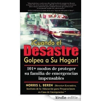 Spanish Book - When Disaster Strikes Home!  101 Ways to Prepare Your Family From Unthinkable Emergencies (Spanish Edition) [Kindle-editie]