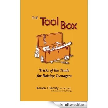 The Tool Box; Tricks of the Trade for Raising Teenagers (English Edition) [Kindle-editie]