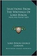 Selections from the Writings of Lord Byron: Prose and Poetry (1857)